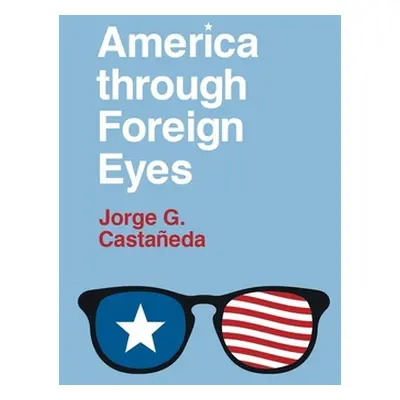 "America Through Foreign Eyes" - "" ("Castaeda Jorge G.")(Pevná vazba)