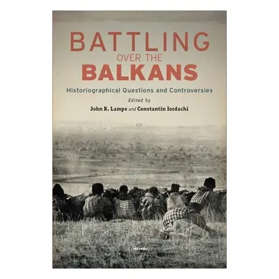 "Battling over the Balkans: Historiographical Questions and Controversies" - "" ("Lampe John R."