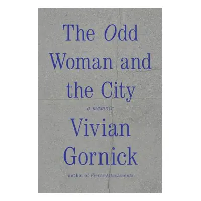 "The Odd Woman and the City: A Memoir" - "" ("Gornick Vivian")(Paperback)