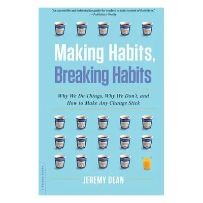 "Making Habits, Breaking Habits: Why We Do Things, Why We Don't, and How to Make Any Change Stic