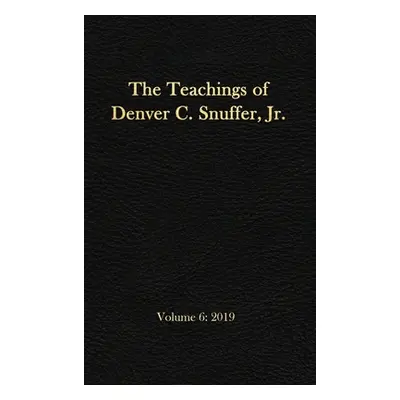 "The Teachings of Denver C. Snuffer, Jr. Volume 6: 2019: Reader's Edition Hardback, 6 x 9 in." -