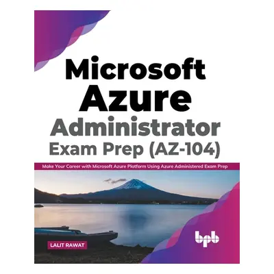 "Microsoft Azure Administrator Exam Prep