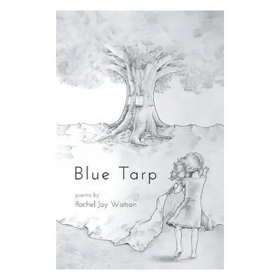 "Blue Tarp" - "" ("Watson Rachel Joy")(Paperback)