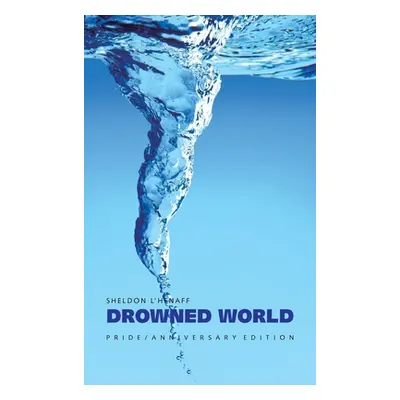 "Drowned World: Pride / Anniversary Edition" - "" ("L'Henaff Sheldon")(Pevná vazba)