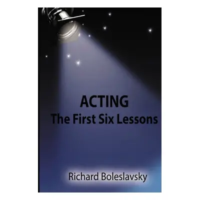 "Acting: The First Six Lessons" - "" ("Boleslavsky Richard")(Paperback)