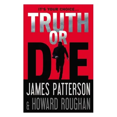 "Truth or Die" - "" ("Patterson James")(Pevná vazba)