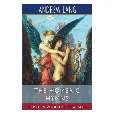 "The Homeric Hymns (Esprios Classics)" - "" ("Lang Andrew")(Paperback)