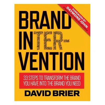 "Brand Intervention: 33 Steps to Transform the Brand You Have into the Brand You Need" - "" ("Br