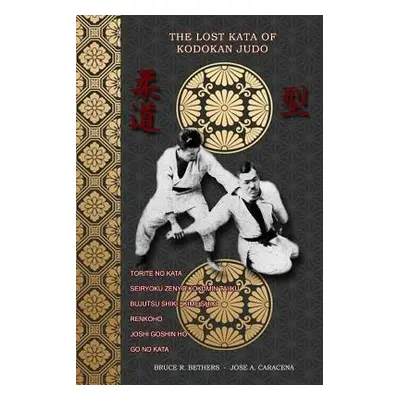 "The lost kata of Kodokan Judo" - "" ("Bethers Bruce R.")(Paperback)