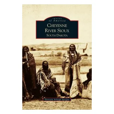 "Cheyenne River Sioux, South Dakota" - "" ("Sprague Donovin")(Pevná vazba)