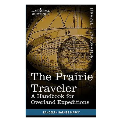 "The Prairie Traveler: A Handbook for Overland Expeditions" - "" ("Marcy Randolph Barnes")(Paper