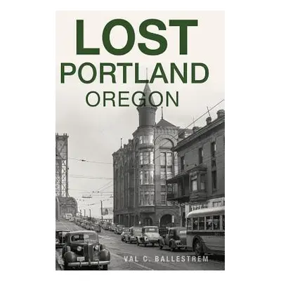 "Lost Portland, Oregon" - "" ("Ballestrem Val C.")(Pevná vazba)