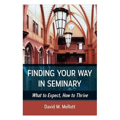 "Finding Your Way in Seminary" - "" ("Mellot David")(Paperback)