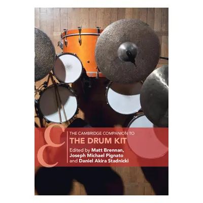 "The Cambridge Companion to the Drum Kit" - "" ("Brennan Matt")(Pevná vazba)