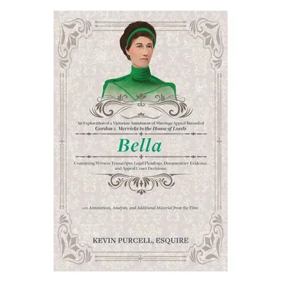 "Bella: An Exploration of a Victorian Annulment of Marriage Appeal Record to the House of Lords 