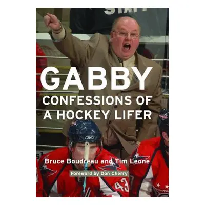 "Gabby: Confessions of a Hockey Lifer" - "" ("Boudreau Bruce")(Paperback)