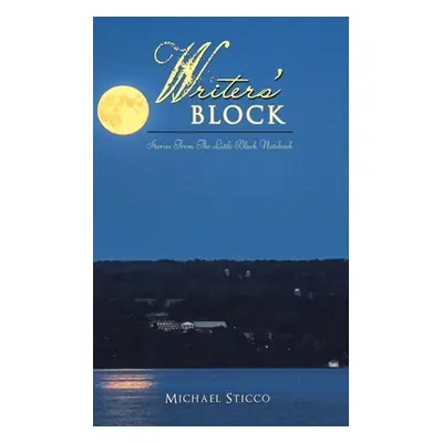 "Writer's Block: Stories from the Little Black Notebook" - "" ("Sticco Michael")(Paperback)