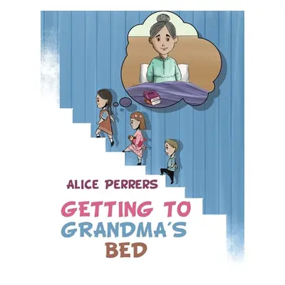 "Getting To Grandma's Bed" - "" ("Perrers Alice")(Paperback)