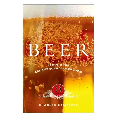 "Beer: Tap Into the Art and Science of Brewing" - "" ("Bamforth Charles")(Pevná vazba)