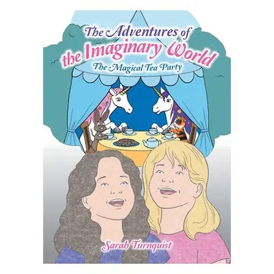 "The Adventures of the Imaginary World: The Magical Tea Party" - "" ("Turnquist Sarah")(Pevná va