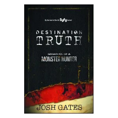 "Destination Truth, 2: Memoirs of a Monster Hunter" - "" ("Gates Josh")(Paperback)