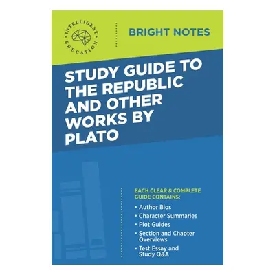 "Study Guide to The Republic and Other Works by Plato" - "" ("Intelligent Education")(Paperback)