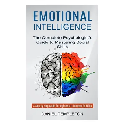 "Emotional Intelligence: The Complete Psychologist's Guide to Mastering Social Skills