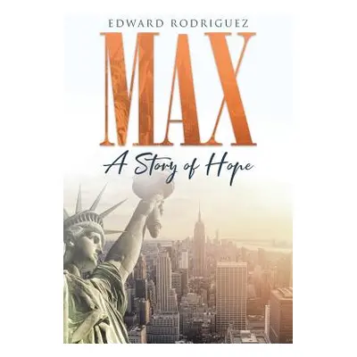 "Max: A Story of Hope" - "" ("Rodriguez Edward")(Paperback)