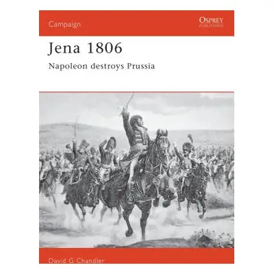 "Jena 1806: Napoleon Destroys Prussia" - "" ("Chandler David")(Paperback)