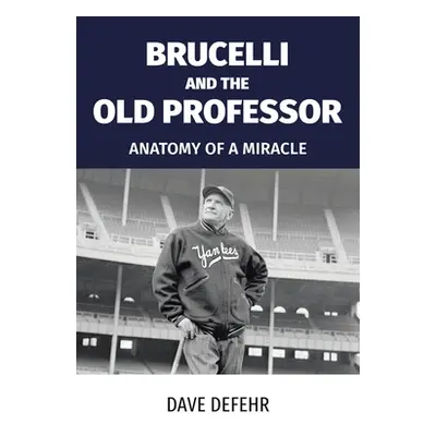 "Brucelli and the Old Professor: Anatomy of a Miracle" - "" ("Defehr Dave")(Paperback)