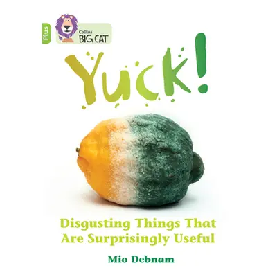 "Yuck: Disgusting things that are surprisingly useful" - "Band 11+/Lime Plus" ("Debnam Mio")(Pap