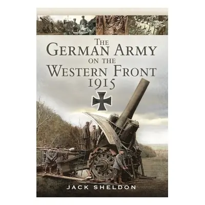 "The German Army on the Western Front 1915" - "" ("Sheldon Jack")(Paperback)