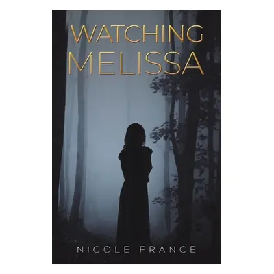 "Watching Melissa" - "" ("France Nicole")(Paperback)