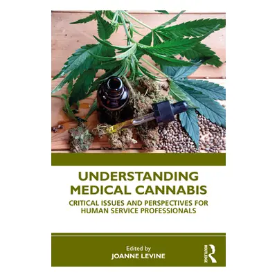 "Understanding Medical Cannabis: Critical Issues and Perspectives for Human Service Professional