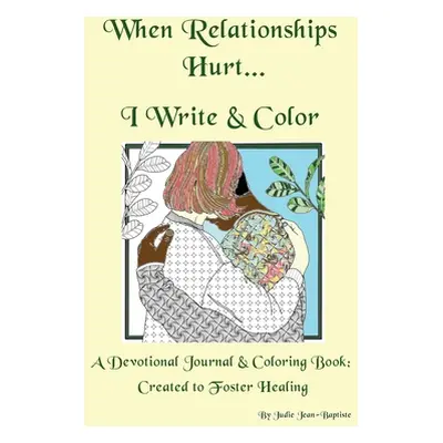 "When Relationships Hurt...I write & color" - "" ("Jean-Baptiste Judie")(Paperback)