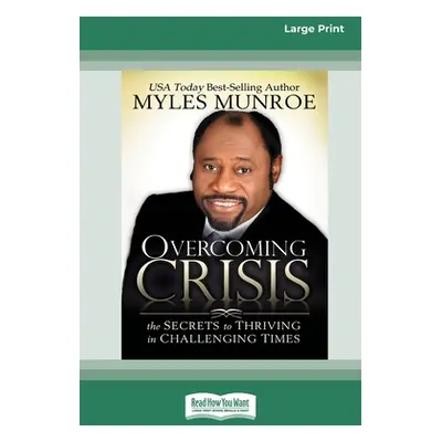 "Overcoming Crisis [Standard Large Print 16 Pt Edition]" - "" ("Munroe Myles")(Paperback)