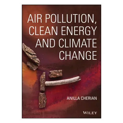 "Air Pollution, Clean Energy and Climate Change" - "" ("Cherian Anilla")(Pevná vazba)