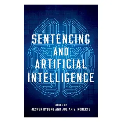 "Sentencing and Artificial Intelligence" - "" ("Ryberg Jesper")(Pevná vazba)