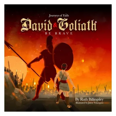 "Journeys of Faith David & Goliath: Be Brave" - "" ("Billingsley Ruth")(Paperback)