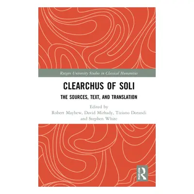 "Clearchus of Soli: Text, Translation, and Discussion" - "" ("Mayhew Robert")(Pevná vazba)