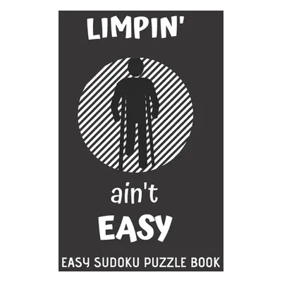 "Limpin' Ain't Easy: 100 Sudoku Puzzles Large Print - Perfect Knee Surgery Recovery Gift For Wom