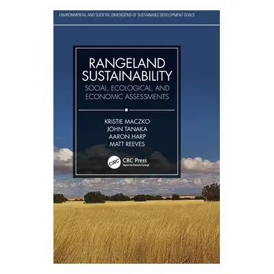 "Rangeland Sustainability: Social, Ecological, and Economic Assessments" - "" ("Maczko Kristie")