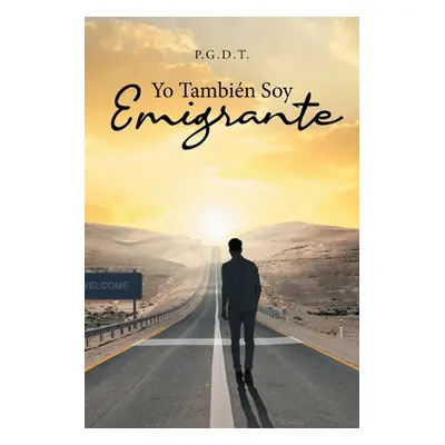 "Yo Tambin Soy Emigrante" - "" ("P. G. D. T.")(Paperback)