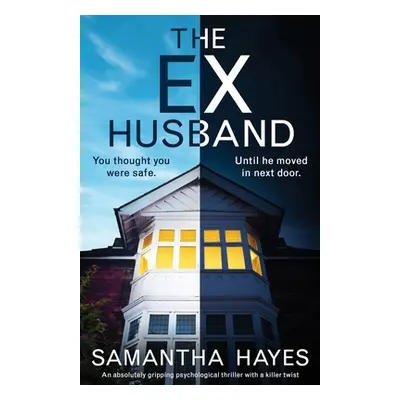 "The Ex-Husband: An absolutely gripping psychological thriller with a killer twist" - "" ("Hayes