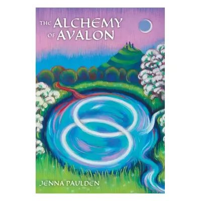 "The Alchemy of Avalon" - "" ("Paulden Jenna")(Pevná vazba)