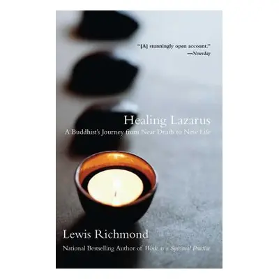 "Healing Lazarus: A Buddhist's Journey from Near Death to New Life" - "" ("Richmond Lewis")(Pape