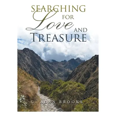 "Searching for Love and Treasure" - "" ("Brooks G. Alan")(Pevná vazba)