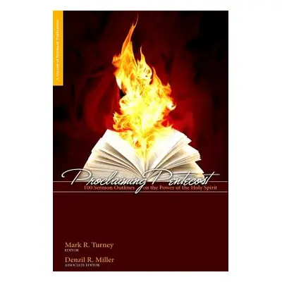 "Proclaiming Pentecost: 100 Sermon Outlines on the Power of the Holy Spirit" - "" ("Miller Denzi