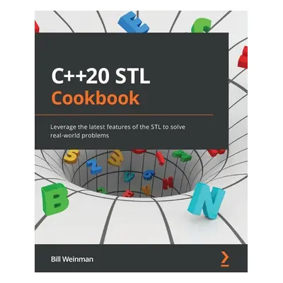 "C++20 STL Cookbook: Leverage the latest features of the STL to solve real-world problems" - "" 