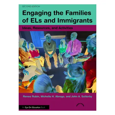 "Engaging the Families of Els and Immigrants: Ideas, Resources, and Activities" - "" ("Rubin Ren